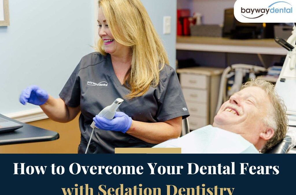 How to Overcome Your Dental Fears with Sedation Dentistry