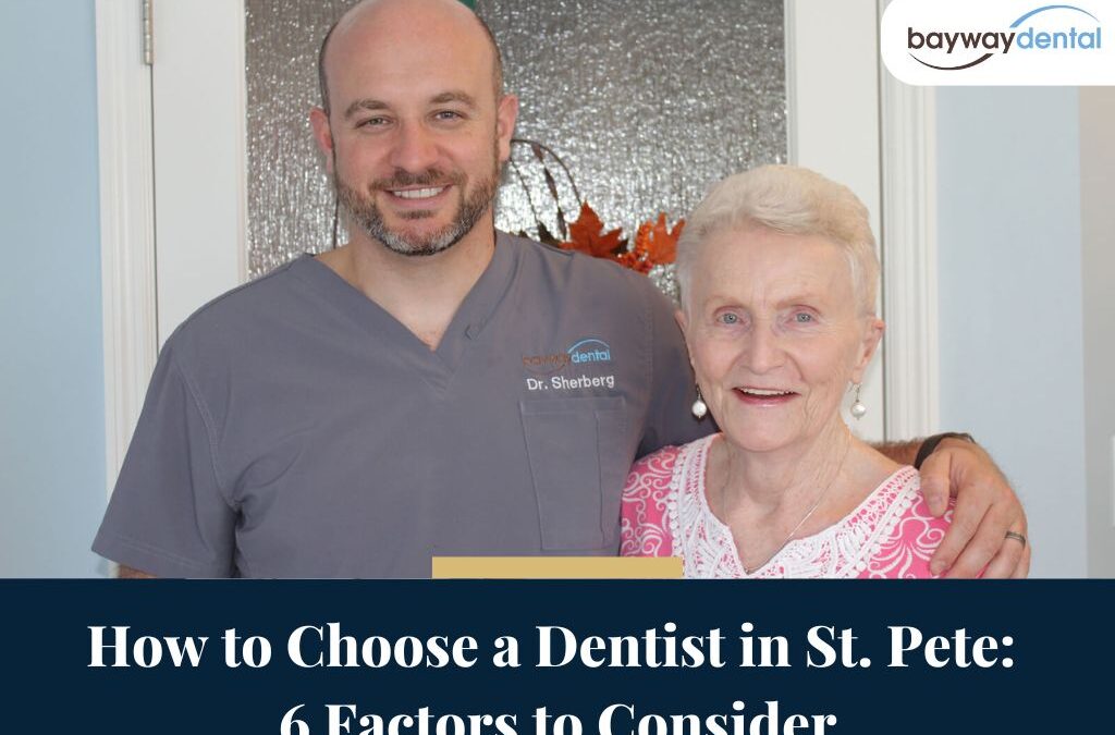 How to Choose a Dentist in St. Pete: 6 Factors to Consider